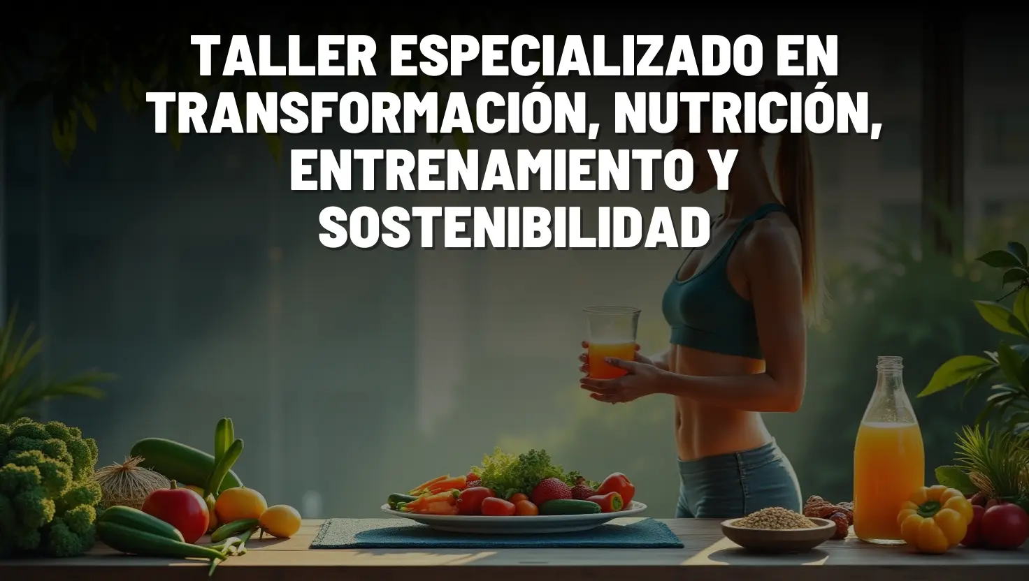 Portada del taller de Taller Especializado en Transformación: Nutrición, Entrenamiento y Sostenibilidad
